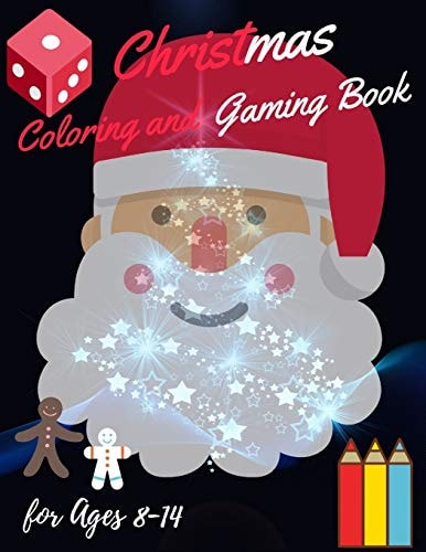 Christmas Coloring and Gaming Book For 8-14 Filled with Complex and Fun Brain Teasers That Range in Difficulty, Packed with Full-Page Designs of Santa Claus, Reindeer, Snowmen, Christmas Trees, and Much More