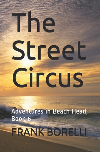 The Street Circus Adventures in Beach Head, Book 6