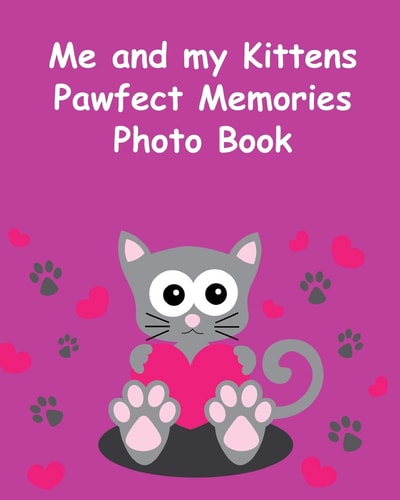 Me and My Kittens Pawfect Memories Photo Book 100 Pages 8"x10" Keep All Your Kittens Growing Up Photos and Memories in One Book, Great Present Or Gift Keepsake