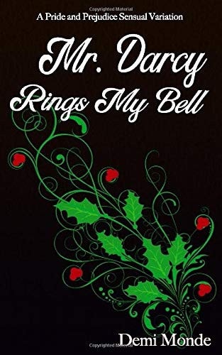 Mr. Darcy Rings My Bell A Pride and Prejudice Sensual Variation