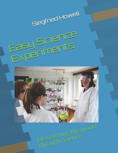 Easy Science Experiments Discovering the World Through Science