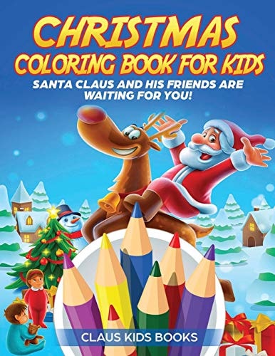 Christmas Coloring Book for Kids Santa Claus And His Friends Are Waiting for You