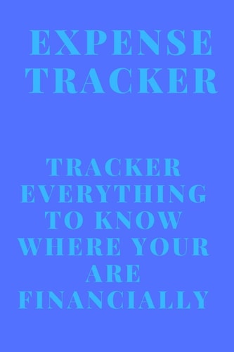 Expense Tracker Track Everything You Spend to Know Where You Are Financially