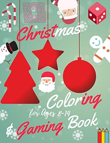 Christmas Coloring and Gaming Book for Ages 8-14 Filled with Complex and Fun Brain Teasers That Range in Difficulty, Packed with Full-Page Designs of Santa Claus, Reindeer, Snowmen, Christmas Trees, and Much More