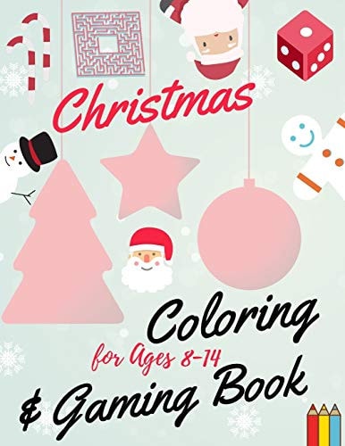 Christmas Coloring and Gaming Book for Ages 8-14 Filled with Complex and Fun Brain Teasers That Range in Difficulty, Packed with Full-Page Designs of Santa Claus, Reindeer, Snowmen, Christmas Trees, and Much More