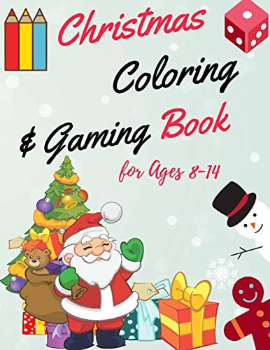 Christmas Coloring and Gaming Book For 8-14 Filled with Complex and Fun Brain Teasers That Range in Difficulty, Packed with Full-Page Designs of Santa Claus, Reindeer, Snowmen, Christmas Trees, and Much More
