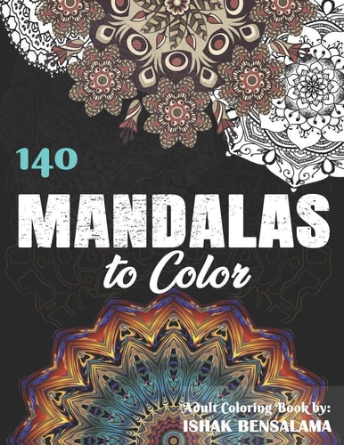 140 Mandalas Coloring Book For Adults Featuring Beautiful Mandalas Designed to Soothe the Soul