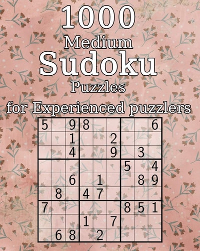 1000 Medium Sudoku Puzzles for Experienced Puzzlers Also Perfect As a Gift for Teenagers, Adults, Grandparents and Seniors - Puzzle Book - Incl. Solutions