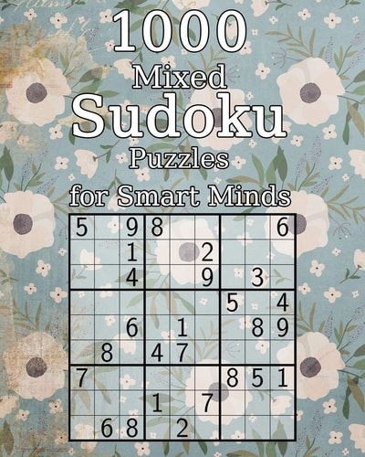 1000 Mixed Sudoku Puzzles for Smart Minds Perfect As a Birthday Present - Puzzle Book with Solutions - 9x9