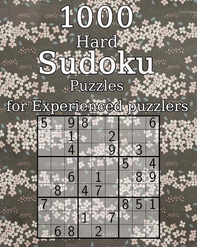 1000 Hard Sudoku Puzzles for Experienced Puzzlers Logic Puzzles - with Solutions - Classic Sudoku - Perfect As a Gift for Grandma