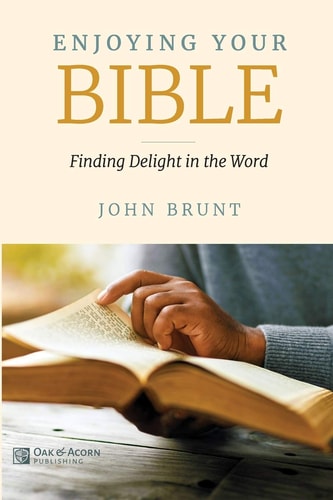 Enjoying Your Bible Finding Delight in the Word