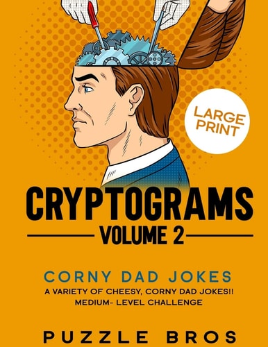 Cryptograms Volume 2 300 Mind Warpingly Corny and Hilarious Cryptogram Dad Jokes
