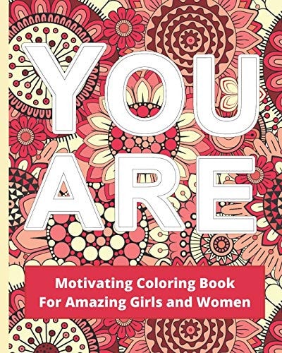 You Are Motivating Coloring Book For Amazing Girls And Women - Self-Esteem and Confidence Boosting Workbook - Red And Pink