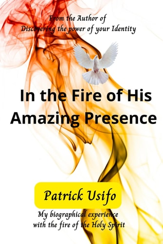 In the Fire of His Amazing Presence My Encounters with the Fire of the Holy Spirit