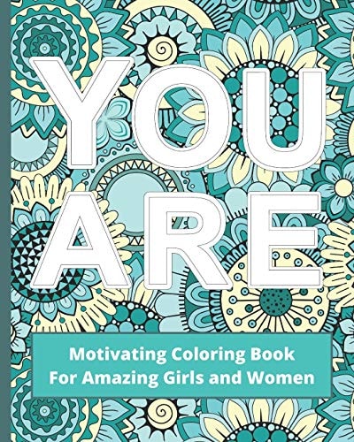 You Are Motivating Coloring Book For Amazing Girls And Women - Self Esteem Boosting Workbook - Green And Blue