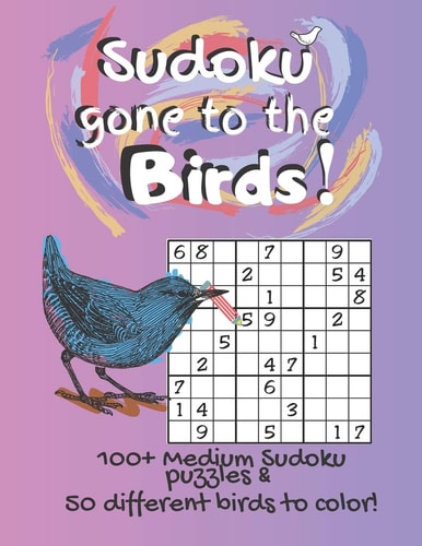 Sudoku Gone to the Birds! Coloring Pages & Medium Difficulty Activity Puzzles, Large Print, for Kid / Adult /Senior FUN