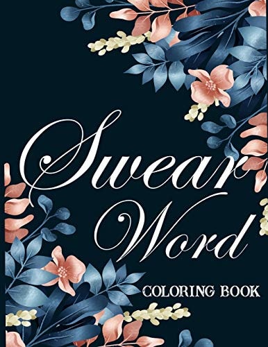 Swear Word Coloring Book. Adult Swear & Motivational Coloring Book for Stress Relief & Relaxation.