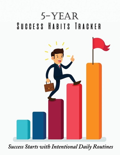 5-Year Success Habits Tracker Success Starts with Intentional Daily Routines
