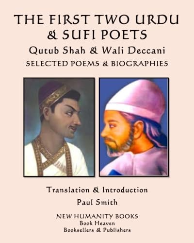The FIRST TWO URDU & SUFI POETS Qutub Shah & Wali Deccani Selected Poems & Biographies