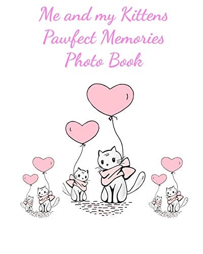 Me and My Kittens Pawfect Memories Photo Book 100 Pages 8"x10" Keep All Your Kittens Growing Up Photos and Memories in One Book, Great Present Or Gift Keepsake