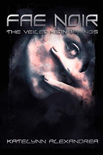Fae Noir The Veiled Kidnappings