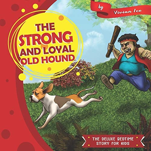 The Strong and Loyal Old Hound The Deluxe Bedtime Story for Kids