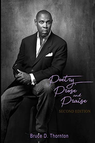 Poetry, Prose and Praise Bruce D. Thornton