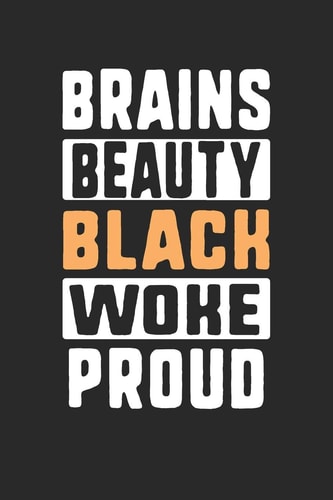 Brains Beauty Black Woke Proud