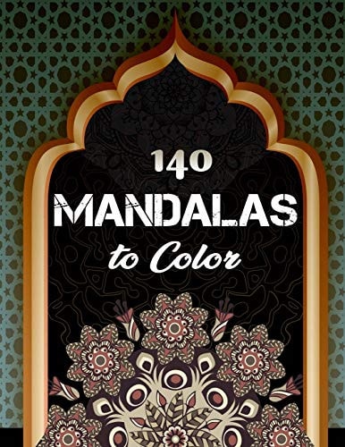 140 Mandalas To Color An Adult Coloring Book with Fun, Easy, and Relaxing Coloring Pages