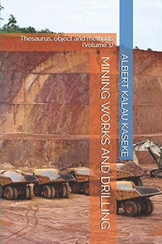 Mining Works and Drilling Thesaurus, Object and Methods (Volume 1)