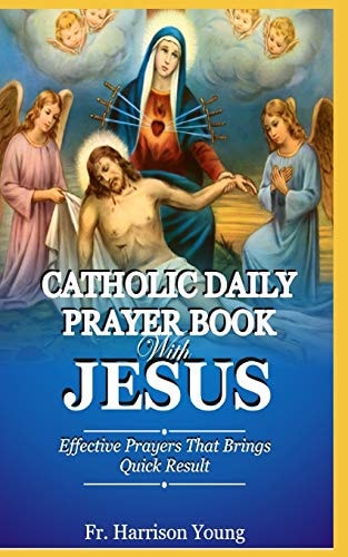 Catholic Daily Prayer Book With Jesus Effective Prayers that Brings Quick Result.