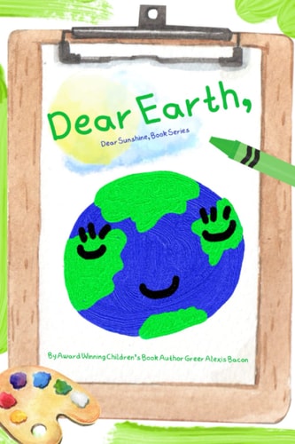Dear Earth, A Children's Story About The Positive Impact Of The Earth