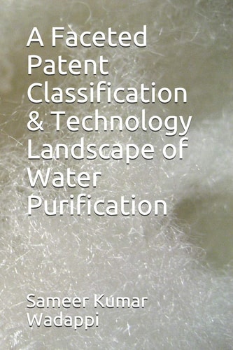 A Faceted Patent Classification & Technology Landscape of Water Purification