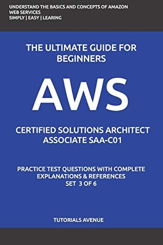 Aws AWS Certified Solutions Architect Associate SAA-C01: AWS Certified Solutions Αrchitect Αssociate Practice Test Questions with Complete Explanations and References Set 3 Of 6