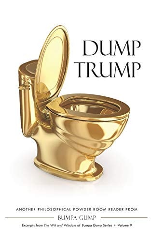 Dump Trump A Philosophical Powder Room Reader from Bumpa Gump