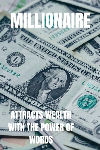 Millionaire Attract Wealth with the Power of Words