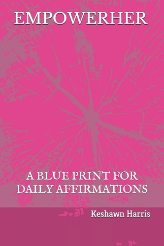 Empowerher A Blue Print For Daily Affirmations