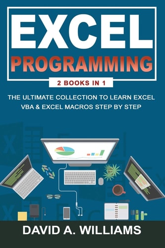 Excel Programming The Ultimate Collection to Learn Excel VBA & Excel Macros Step by Step
