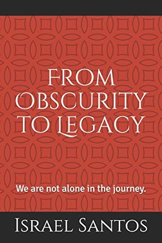 From Obscurity to Legacy We Are Not Alone in the Journey
