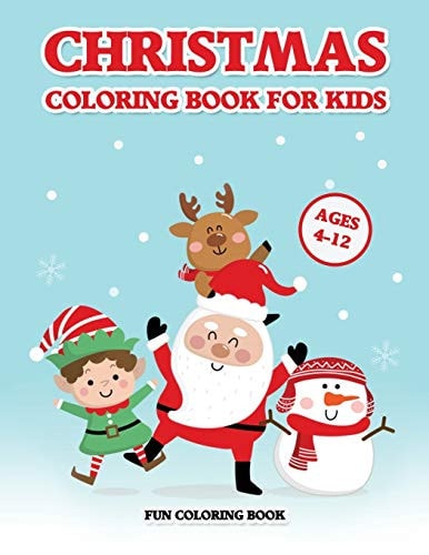 Christmas Coloring Book for Kids Ages 4-12 A Christmas Coloring Books with Fun Easy and Relaxing Pages Gifts for Boys Girls Kids (30 Christmas Pages to Color)