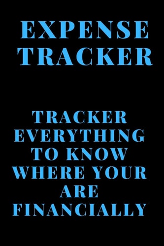 Expense Tracker Track Everything You Spend to Know Where You Are Financially