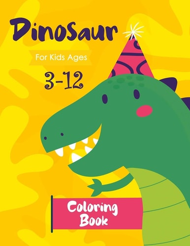 Dinosaur Coloring Book for Kids Ages 3-12 Dinosaur Coloring for Preschoolers