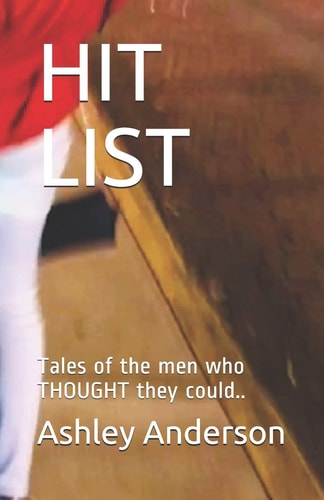 Hit List Tales of the Men Who THOUGHT They Could. .