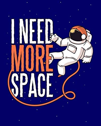 I Need More Space Funny Astronauts and Aliens Coloring Book * 8" X 10" 60 Pages