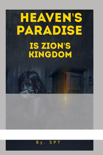 Heaven's Paradise is Zions Kingdom The Middle