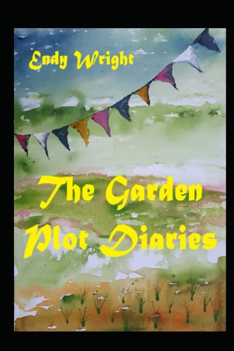 The Garden Plot Diaries Stories One Through Four