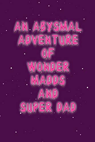 An Abysmal Adventure of Wonder Madds and Superdad