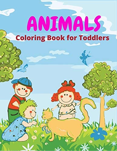 Animals Coloring Book For Toddlers Animals Coloring Book with Elephants, Lions, Horses, Owls, Cats, Dogs and Many More
