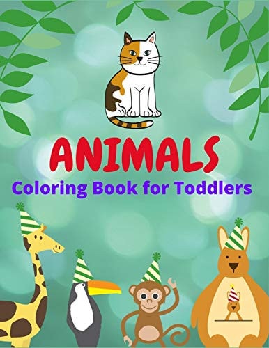 Animals Coloring Book For Toddlers Animals Coloring Book with Elephants, Lions, Horses, Owls, Cats, Dogs and More