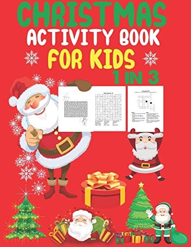 Christmas Activity Book For Kids 1 In 3 A Fun Kid Workbook Game For Learning, Coloring, Dot To Dot, Mazes, Word Search and Crossword